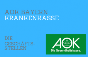 AOK Bayern Geschäftsstellen - Kontakt & Öffnungszeiten